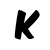K